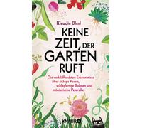 Klaudia Blasl Keine Zeit, der Garten ruft: Die verblüffendsten Erken (Tapa dura)