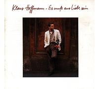 Klaus Hoffmann - Es Muss Aus Liebe Sein