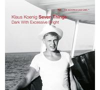 Klaus Koenig - Klaus Koenig Seven Things : Dark With Excessive Bright.