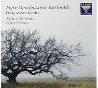 Klaus Mertens - Felix Mendelssohn Bartholdy: Vergessene Lieder