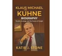 Klaus Michael Kuhne Biography: Wealth, Strategy, and the Future of Freight