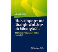 Klausurtagungen und Strategie-Workshops für Führungskräfte: Strategische Planung und effektive Teamarbeit