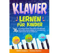 Klavier lernen für Kinder: 76 Klavierlektionen, spielerisch Notenlesen und Klavier spielen lernen mit 60 bekannten Liedern und Klaviernoten, Video-Tutorials, Musik-App, Musiktheorie und 50 Lernspielen