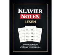 Klavier Noten Übungen für Anfänger: Jetzt Notenlesen lernen mit einfachen Aufgaben und Schaubildern zu Notensystem, Tonarten & Klaviatur: Learn How to Read Music, with Large Notes, and Easy Examples