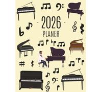 Klavier Planer 2026: Wochenplaner 2026 mit Piano | Monatsplaner 12 Monate Organizer | Einfacher Überblick über die Terminpläne | Agenda mit Raum für Notizen