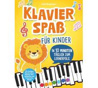 Klavierspaß für Kinder - in 10 Minuten täglich zum Lernerfolg: Entdecke mit Löwe Leo die Musik - fröhlich, bunt und spielerisch: Mit farbigen Klaviernoten, Rätseln, Hörbeispielen und Tastenschablonen