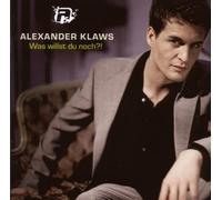 Klaws,Alexander - Was willst du Noch?!
