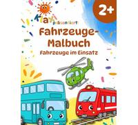 Klaxi’s Fahrzeug-Malbuch ab 2 Jahren: Fahrzeuge im Einsatz zum Ausmalen, Kritzeln und Entdecken | Mit einfachen Aufgaben und lustigen Fun Facts für Kinder (Klaxi’s Malbuch-Welt der Fahrzeuge)