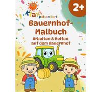 Klaxis Bauernhof-Malbuch ab 2 Jahren: Arbeiten und Helfen auf dem Bauernhof entdecken | Mit einfachen Aufgaben und lustigen Fun Facts (Klaxis Bauernhof-Abenteuer)