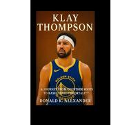 KLAY THOMPSON: A Journey From Courtside Roots To Basketball Immortality