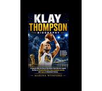 Klay Thompson Biography: A Powerful NBA Life Story of the Golden State Warriors Legend, His Rise to Championship Glory, Injury Comeback Journey, and Legacy in Basketball History