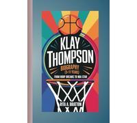 Klay Thompson biography for kids (5-11 years).: From Hoop Dreams to NBA Star.