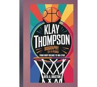 Klay Thompson biography for kids (5-11 years).: From Hoop Dreams to NBA Star.