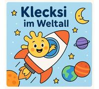 Klecksi im Weltall: Ein galaktisches Mal-Abenteuer für kleine Entdeckerinnen und Entdecker!
