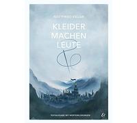 Kleider machen Leute - Gottfried Keller - Pflichtlektüre 2022 Baden-Württemberg: Textausgabe mit Worterklärungen, Illustrationen und Zusatzinformationen