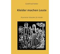 Kleider machen Leute: Illustrierter Klassiker für Kinder