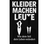 Kleider machen Leute: Zieh dich richtig an - oder du wirst übersehen.