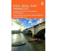 Klein, Bion, and Winnicott: Theoretical and Clinical Convergences and Divergences