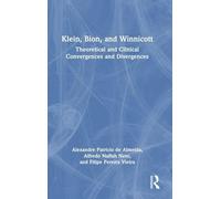 Klein, Bion, and Winnicott: Theoretical and Clinical Convergences and Divergences