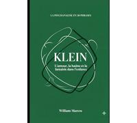 Klein en 20 phrases: L'amour, la haine et la fantaisie dans l'enfance (La psychanalyse en 20 phrases)
