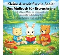 Kleine Auszeit für die Seele: Das Malbuch für Erwachsene: 40 achtsame Motive mit inspirierenden Einzeilern für mehr Gelassenheit, Entspannung und gegen Stress im Alltag
