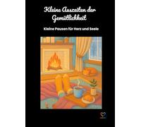 Kleine Auszeiten der Gemütlichkeit: Ein Ausmalbuch für ruhige Stunden und warme Gedanken