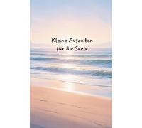 Kleine Auszeiten für die Seele: 18 geführte Fantasiereisen ans Meer