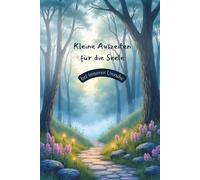Kleine Auszeiten für die Seele - bei innerer Unruhe: 18 Fantasiereisen für Entschleunigung, Erdung und innere Sicherheit