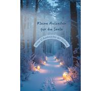 Kleine Auszeiten für die Seele - Deine 12 Rauhnächte der Heilung: für innere Ruhe, emotionale Klärung und einen kraftvollen Neubeginn