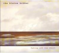 Kleine Brüder, the - Taking Off the Chill