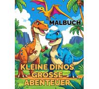 Kleine Dinos - große Abenteuer: 30 lustige Dinosaurier zum ausmalen