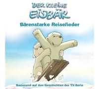 Kleine Eisbär,der - Bärenstarke Reiselieder [Casete]
