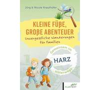 Kleine Füße, große Abenteuer Harz: Unvergessliche Wanderungen für Familien