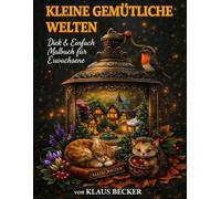 Kleine Gemütliche Welten: Dick & Einfach Malbuch für Erwachsene: 50 Magische Miniaturwelten durch Europas Jahreszeiten zum Ausmalen | Entspannung, ... & Stressabbau | Kreatives Geschenk für Frauen