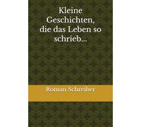 Kleine Geschichten, die das Leben so schrieb...