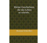Kleine Geschichten, die das Leben so schrieb...