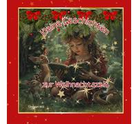 kleine Geschichten zur Weihnachtszeit: Kleine Geschichten, die Euch das Warten auf den Weihnachtsmann , verkürzen.