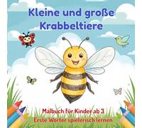 Kleine & große Krabbeltiere - Malbuch für Kinder ab 3 Jahre |: Spielerisch lernen mit 40 Ausmalbildern & 120 Wörter - fördert Sprache, Kreativität & Konzentration