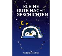 Kleine Gute Nacht Geschichten: Kurze Gute Nacht Geschichten um die kleinen Entdecker Sanft in den Schlaf zu begleiten//Zum Vorlesen für die Eltern geeignet oder für Kinder ab 8 zum selber lesen.
