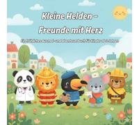 Kleine Helden - Freunde mit Herz: Ein liebevolles Ausmalbuch über Freundschaft, Mut und kleine Abenteuer für Kinder ab 3 Jahren