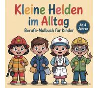 Kleine Helden im Alltag - Berufe Malbuch für Kinder ab 4 Jahren, mit 52 einfachen Ausmalbildern