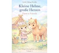 Kleine Helme, große Herzen - Farm & Friends: Cozy Viking Coloring Book with Animals (Little Viking World)
