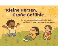 Kleine Herzen, Große Gefühle: Ein achtsames Malbuch, das Kinder dabei unterstützt, ihre Emotionen zu verstehen