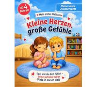 Kleine Herzen, große Gefühle: Ein therapeutisches Malbuch für Kinder mit starken Gefühlen