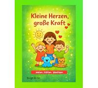 Kleine Herzen, große Kraft: Malen. Fühlen. Wachsen. Ausmalbuch mit positiven Affirmationen für Kinder.