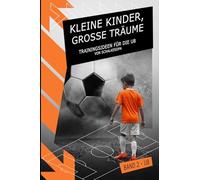 Kleine Kinder, große Träume (Band 2): Trainingsideen für die U8