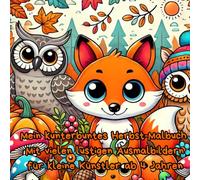 Kleine Künstler im Herbst - Ausmalbuch für Kinder ab 4 Jahre: Ein liebevoll gestaltetes Ausmalbuch mit großen Augen, süßen Waldtieren und herbstlichen ... für Kinder ab 4 Jahren, 25 Seiten Ausmalspaß