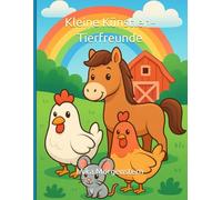 Kleine Künstler - Tierfreunde: Ein einfaches Malbuch für Kinder ab 3 Jahren mit niedlichen Tieren zum Ausmalen