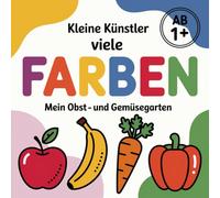 Kleine Künstler - viele Farben: Mein Obst- und Gemüsegarten I Malbuch für Kinder ab 1 Jahr zum entdecken und konzentrieren I 20 Motive