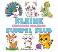 Kleine Kumpel Klub: 44 Entzückende Tierwelten: Ein Malbuch mit kräftigen & einfachen Kawaii-Zeichnungen für Erwachsene und Kinder (Kühne und Einfache Malbücher von Coloring Story)